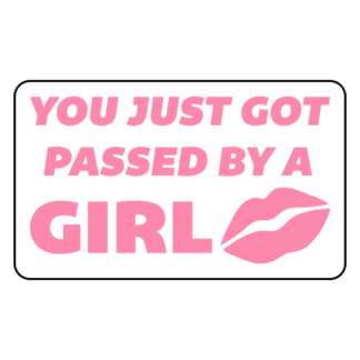 You Just Got Passed By A Girl Sticker (Pink)